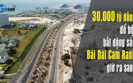 30.000 tỷ đồng đổ bộ, bất động sản Bãi Dài Cam Ranh giờ ra sao?