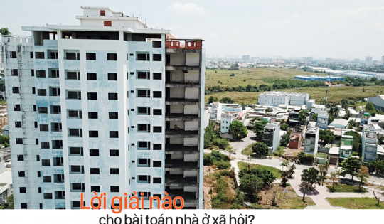 Lời giải nào cho bài toán nhà ở xã hội?