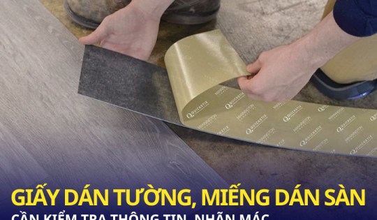 Không chỉ tivi, tủ lạnh… giấy dán tường, miếng dán sàn cũng cần phải kiểm tra nhãn mác