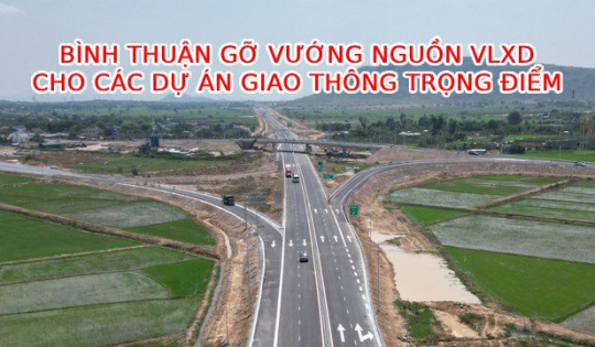 Đón nhiều “ông lớn” đến đầu tư loạt dự án khủng, Bình Thuận chỉ đạo gỡ khó về vấn đề “sống còn” ảnh hưởng đến các công trình trọng điểm