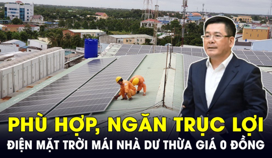 Bộ trưởng Bộ Công Thương nói gì về việc mua điện mặt trời mái nhà dư thừa giá 0 đồng?