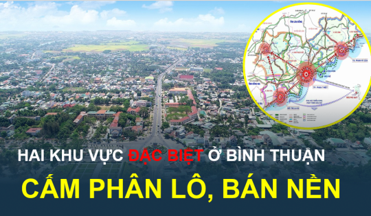 Hai khu vực bất động sản sôi động nhất ở Bình Thuận sẽ cấm phân lô bán nền, trong đó có một nơi sắp lên thành phố