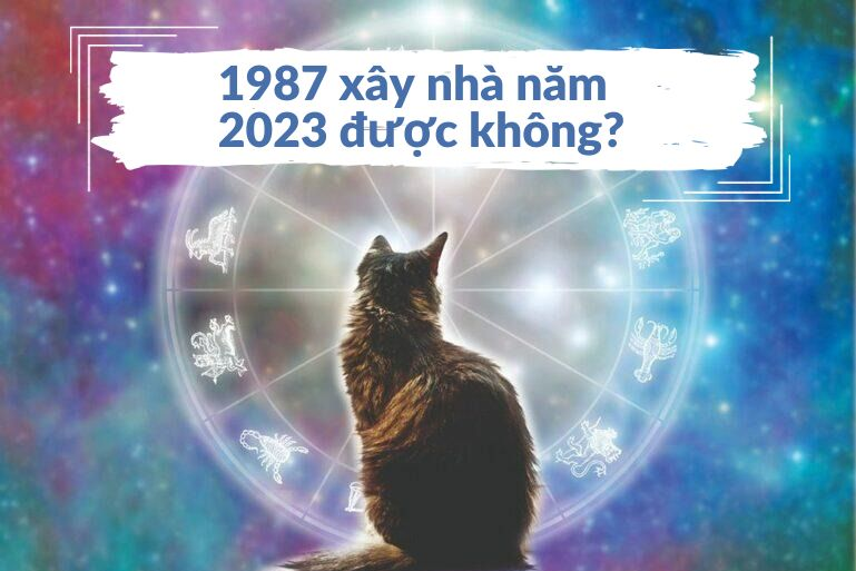 HƯỚNG DẪN MƯỢN TUỔI XÂY NHÀ NĂM 2026 CHO GIA CHỦ SINH NĂM 1987 HỢP PHONG THỦY