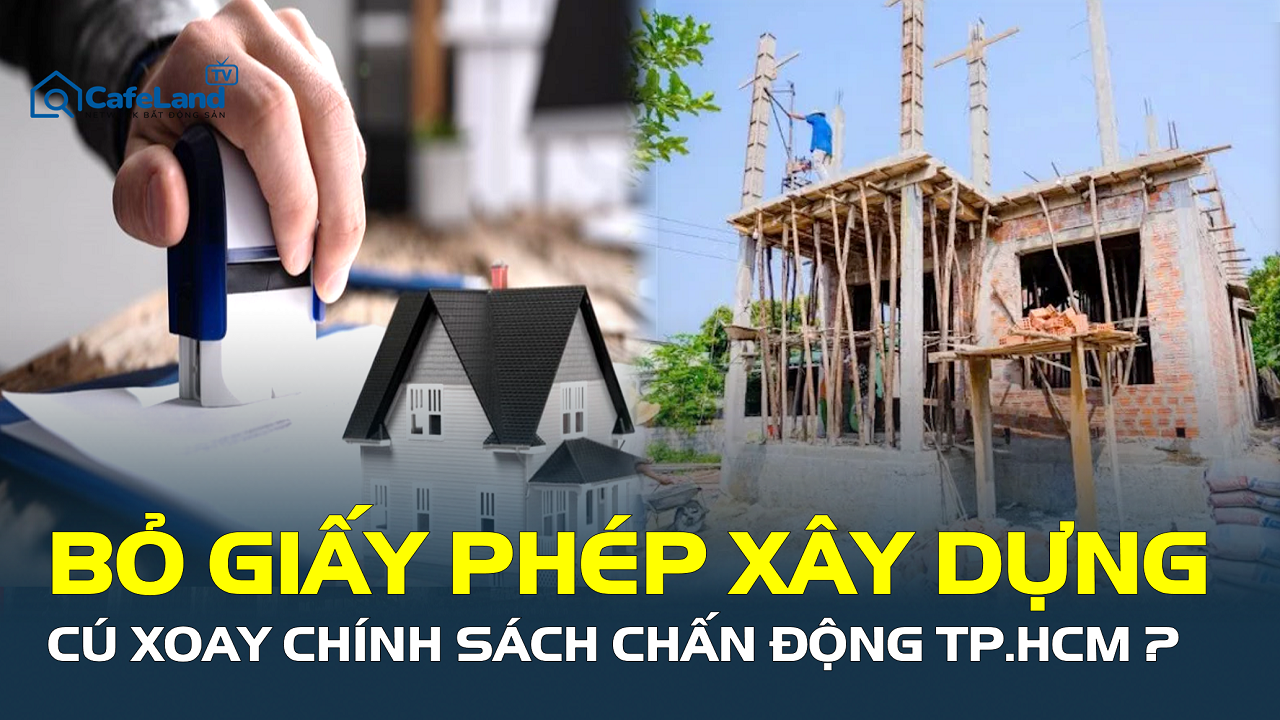 Bỏ giấy phép xây dựng: Cú xoay chính sách chấn động TP.HCM?