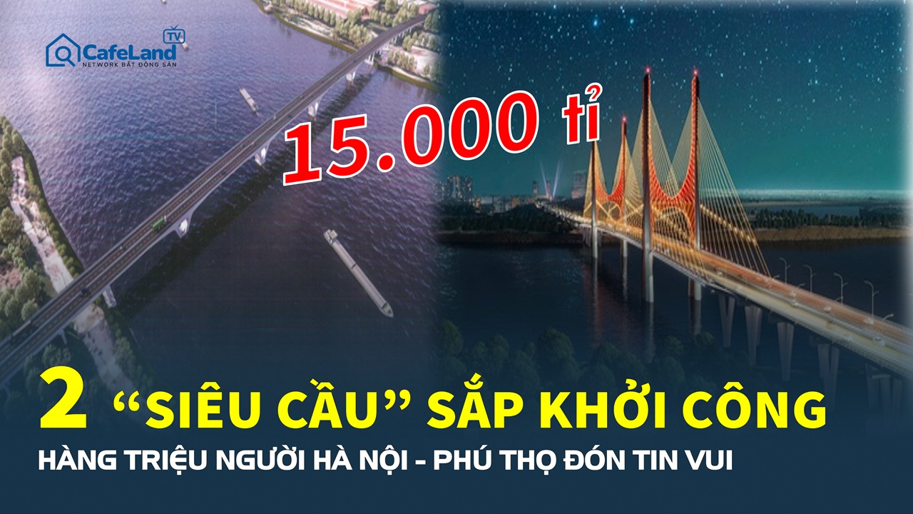 Hàng triệu người Hà Nội – Hưng Yên – Phú Thọ đón tin vui khi 2 “siêu cầu” 15.000 tỷ sắp khởi công