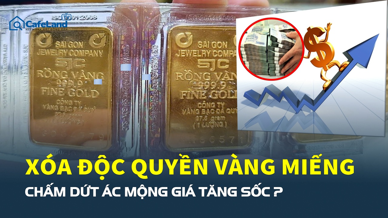 Xóa độc quyền vàng miếng: Liệu giá vàng có hạ nhiệt?
