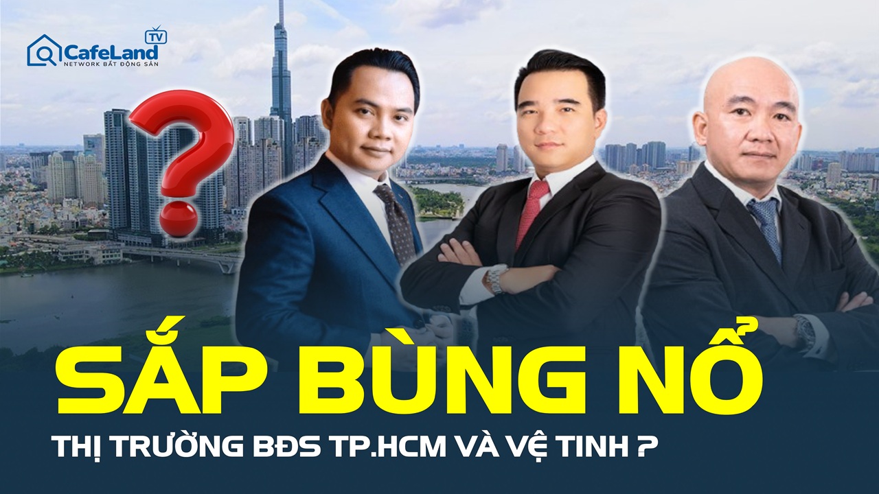 Sau sáp nhập, thị trường bất động sản TP.HCM và vệ tinh bứt phá ra sao?