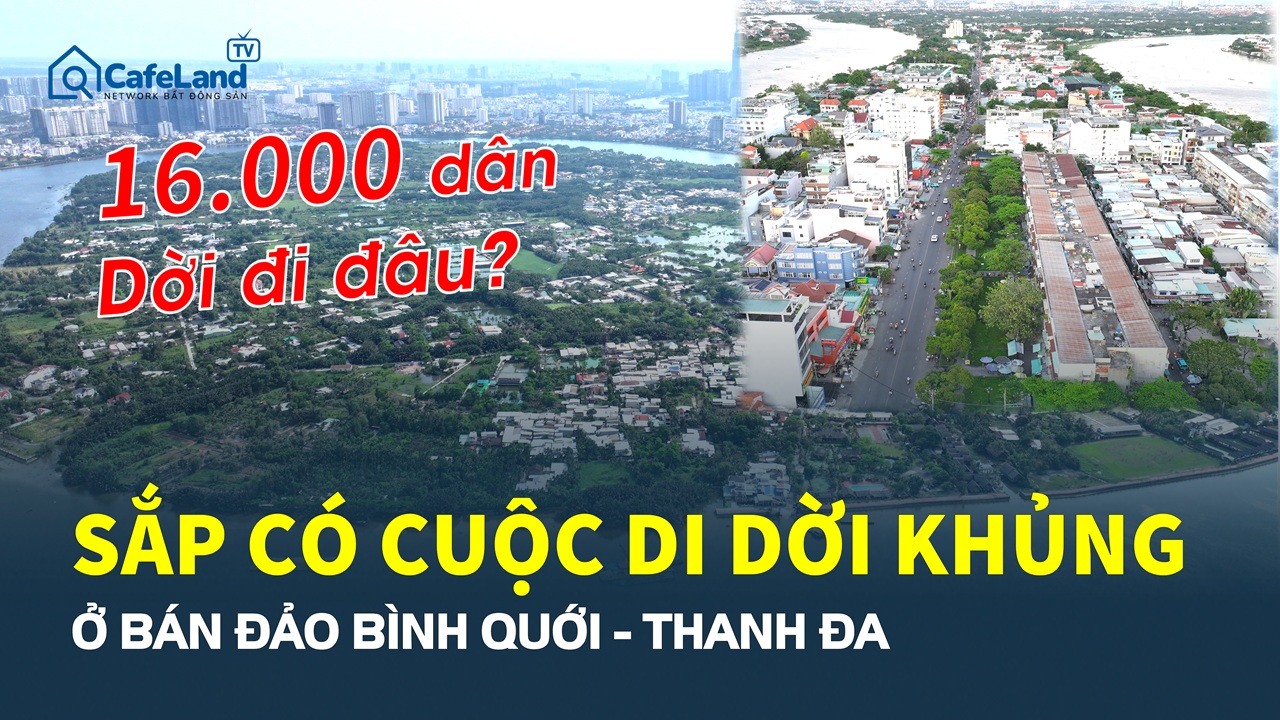 Cuộc di dời khủng ở Bình Quới – Thanh Đa: Người dân lo lắng điều gì?