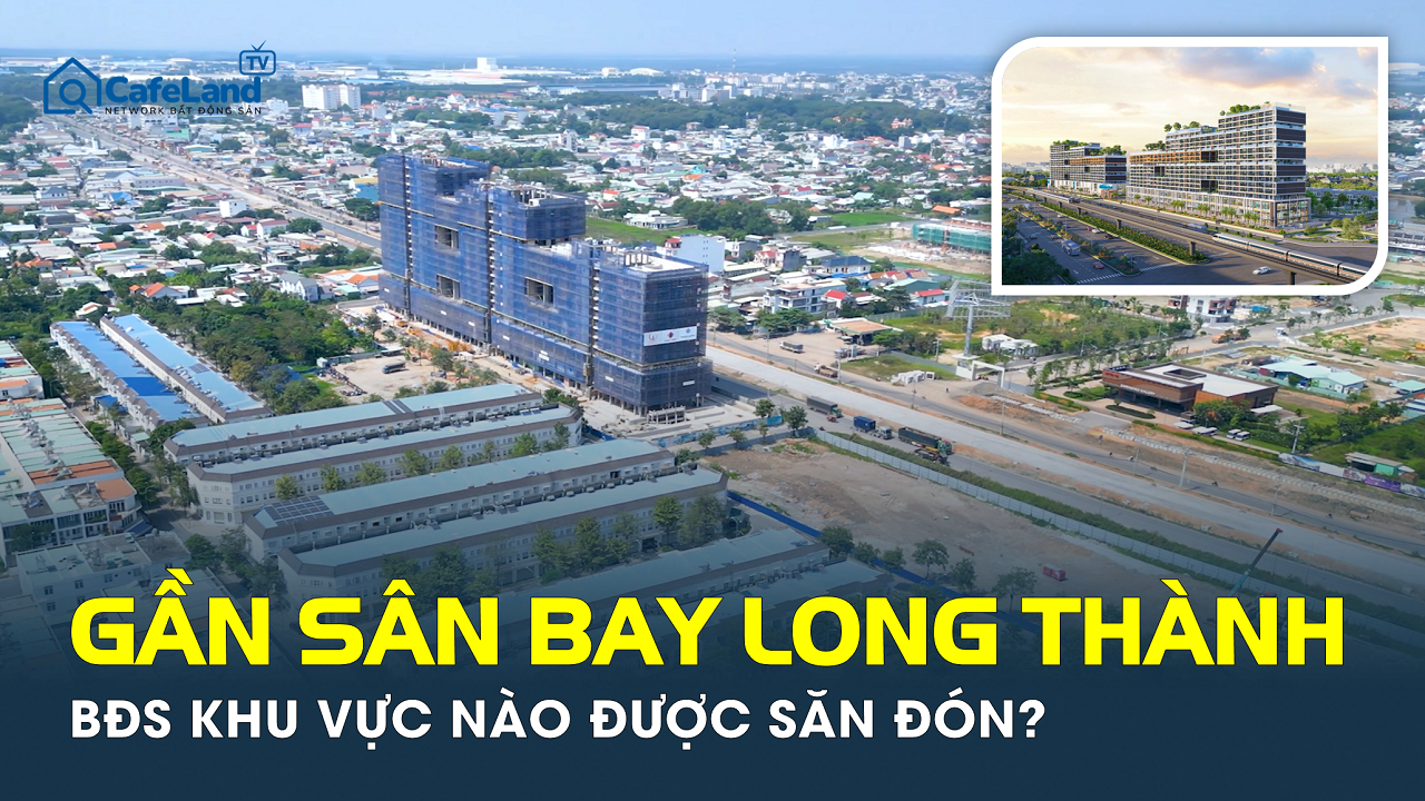 Sân bay Long Thành sắp vận hành, cơ hội đầu tư bất động sản nằm ở đâu?
