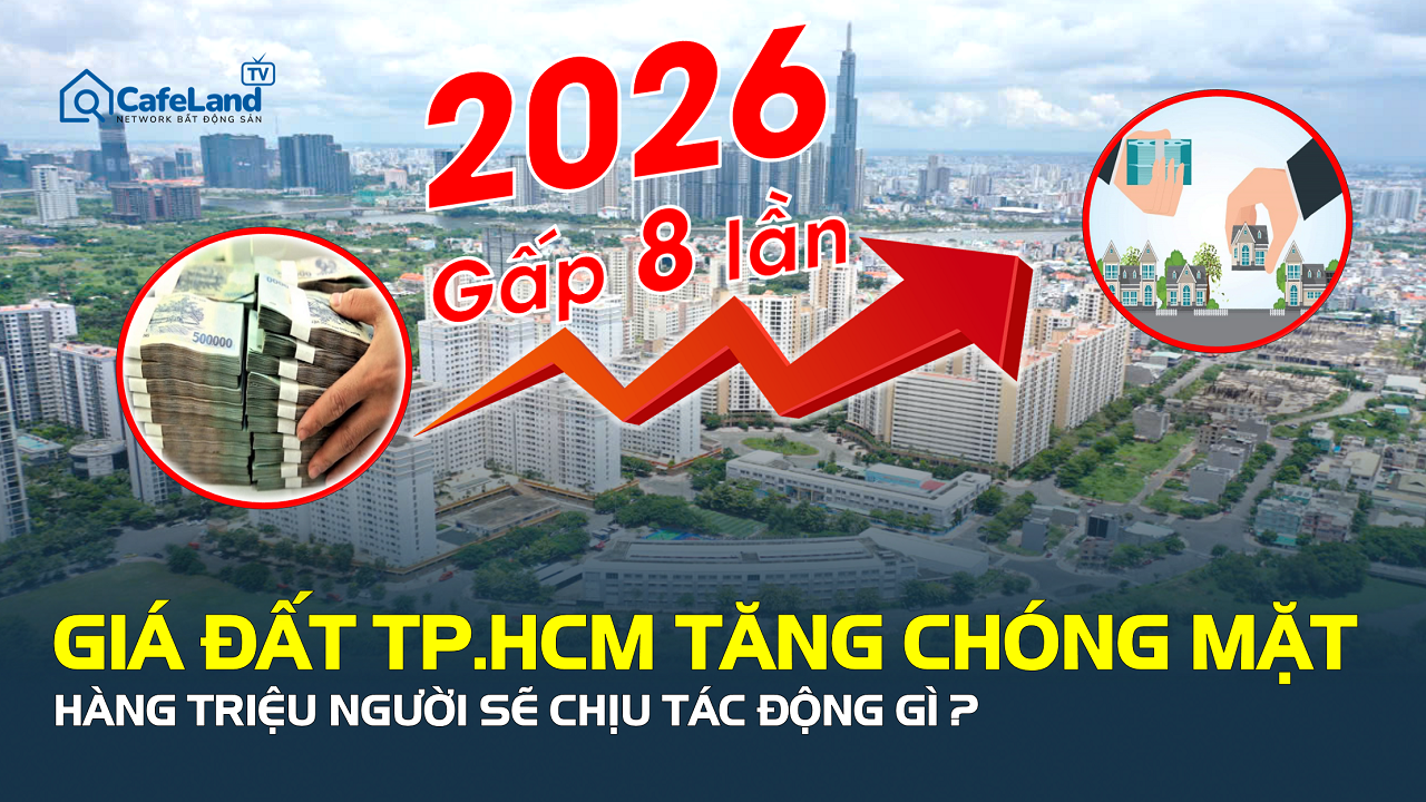 Giá đất TP.HCM tăng cao chưa từng có từ 2026, hàng triệu người liên quan trực tiếp