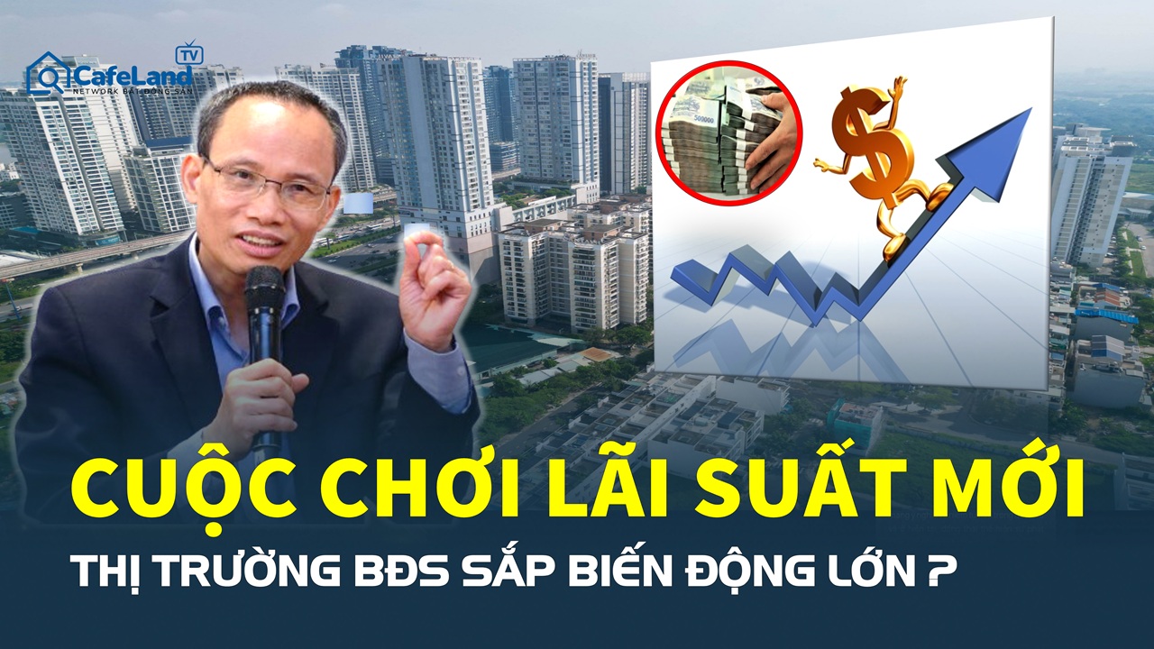 Cuộc chơi lãi suất mới đang tác động gì tới thị trường bất động sản?