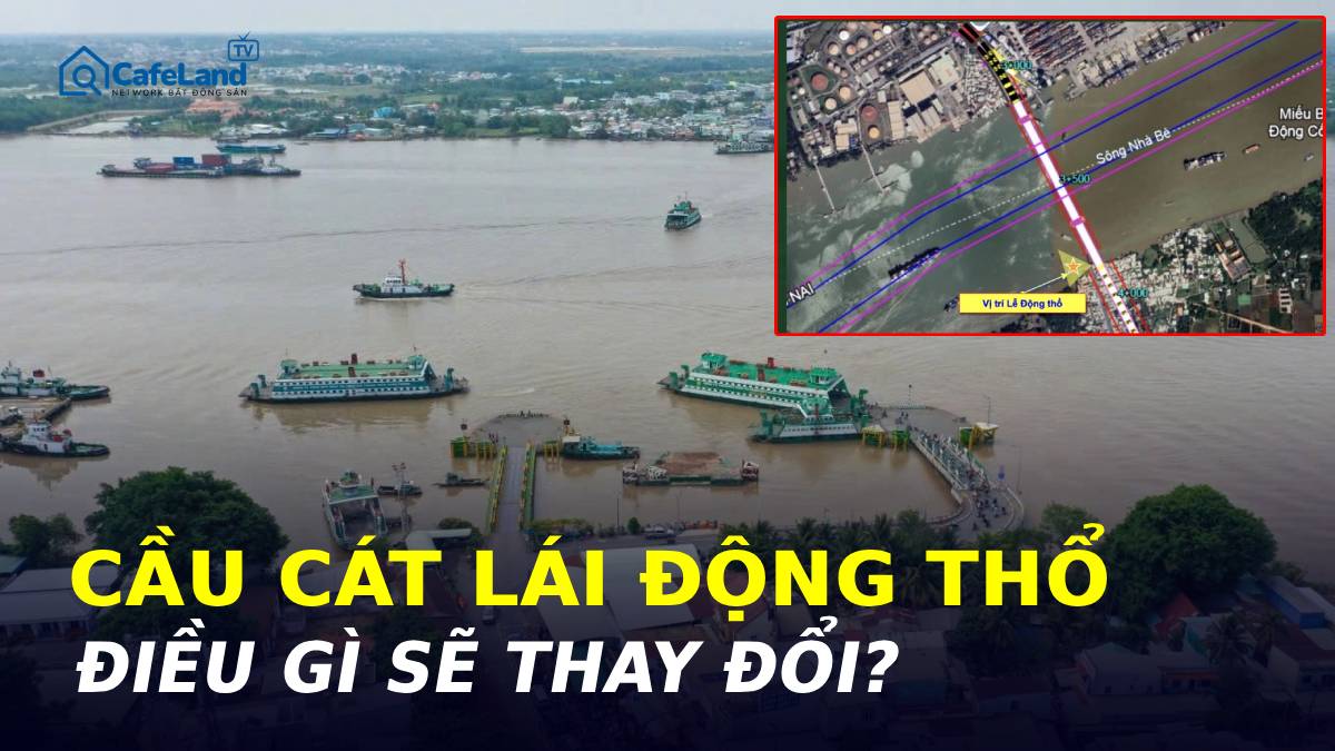 CẦU CÁT LÁI ĐỘNG THỔ: BÀI TOÁN GIAO THÔNG, BĐS VÀ TIẾN ĐỘ