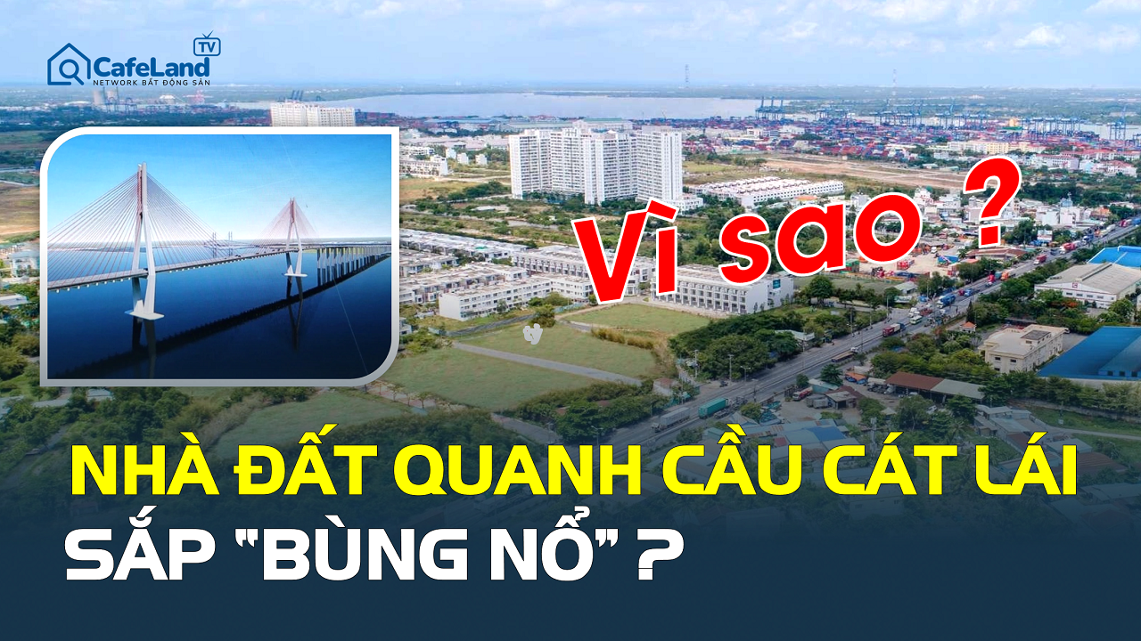 Thị trường nhà đất quanh cầu Cát Lái đang diễn biến ra sao?