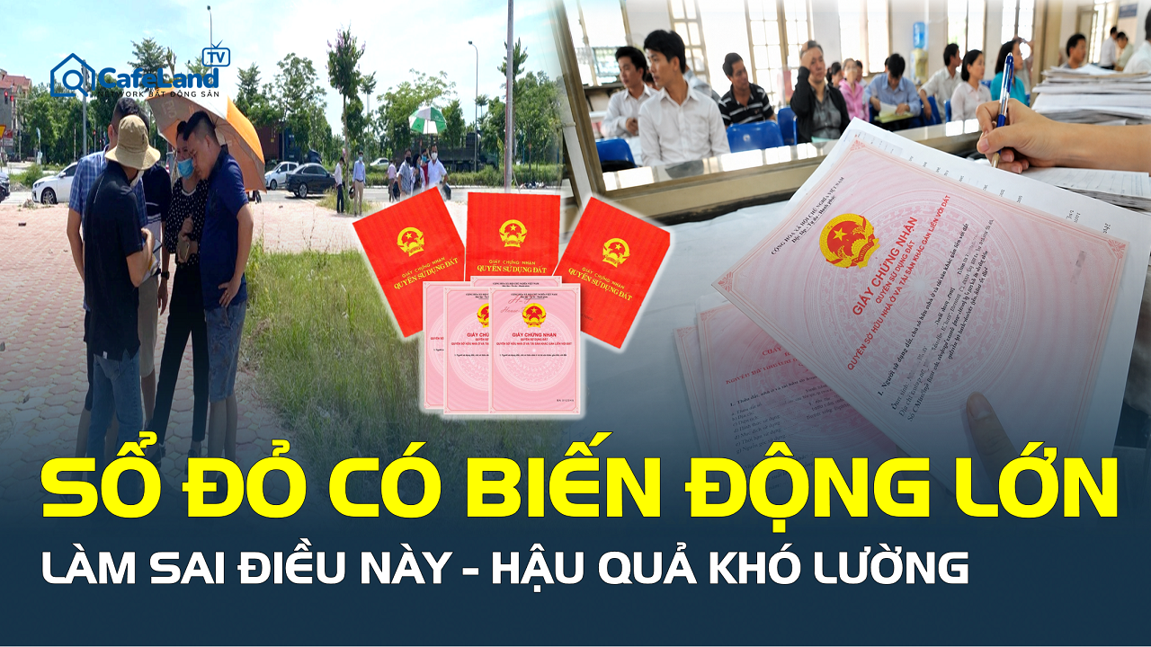 Thay đổi đáng chú ý trên sổ đỏ: Cảnh báo sai lầm khiến bạn “đau ví”