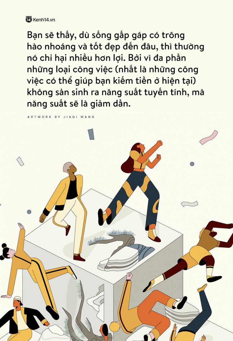 Bạn sẽ thấy, dù sống gấp gáp có trông hào nhoáng và tốt đẹp đến đâu, thì thường nó chỉ hại nhiều hơn lợi.