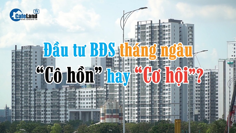 Đầu tư bất động sản tháng ngâu: “Cô hồn” hay “Cơ hội”?