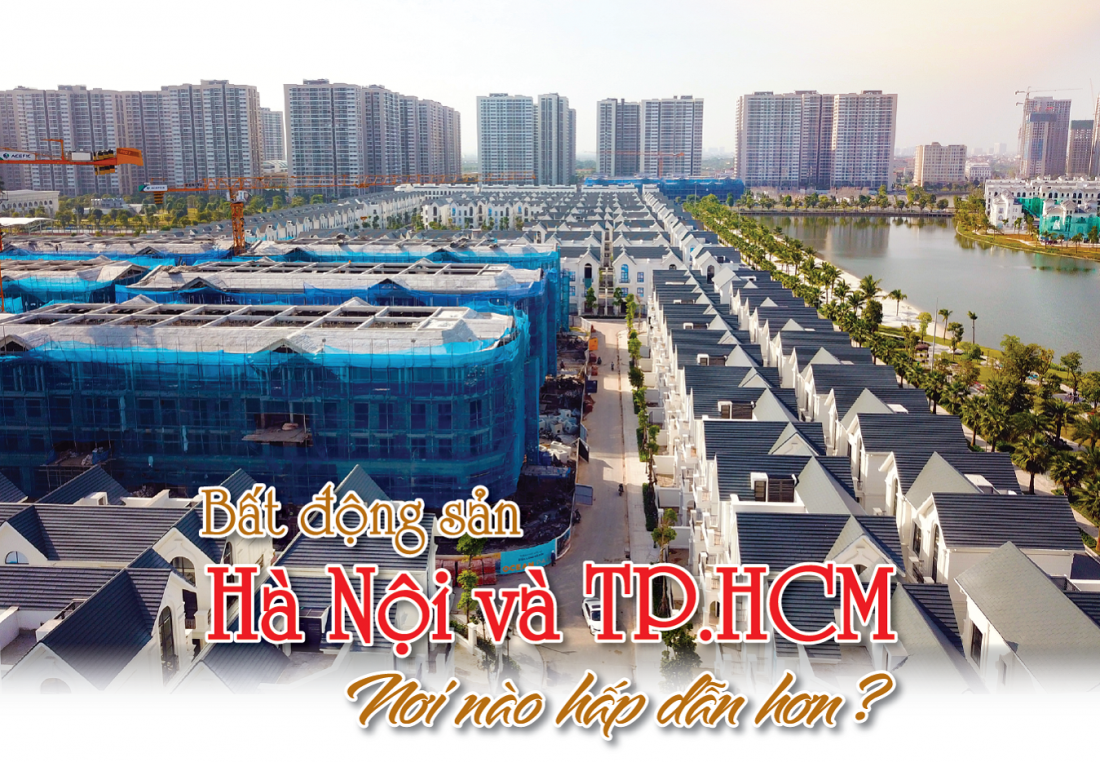 Bất động sản Hà Nội và TP.HCM: Nơi nào hấp dẫn hơn?