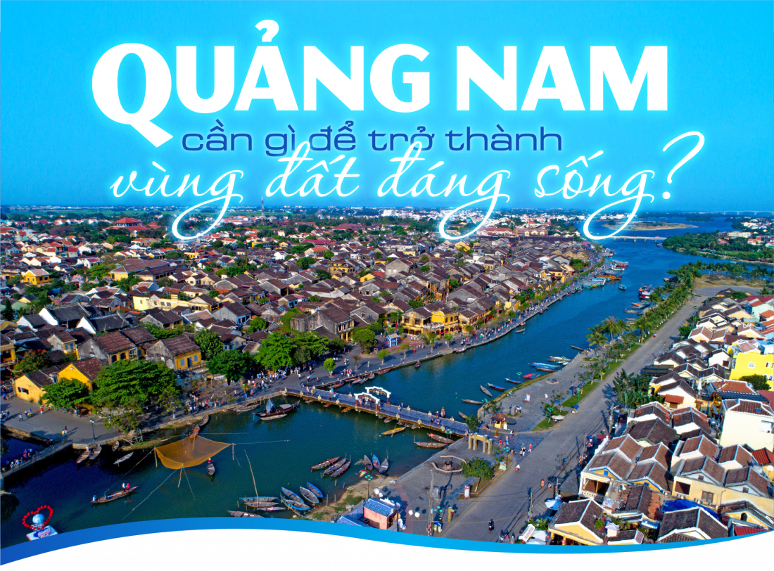 Quảng Nam cần gì để trở thành vùng đất đáng sống?
