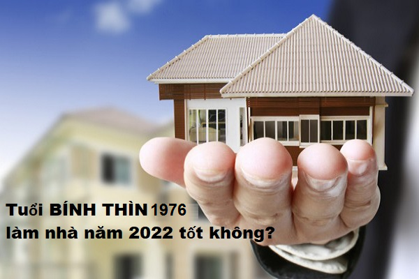 Tuổi Thìn xây nhà vào năm Nhâm Dần 2022 có tốt không?