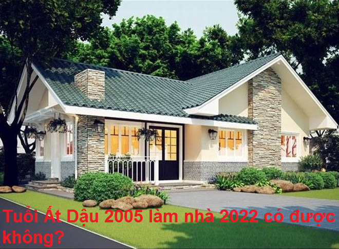 Tuổi Dậu có nên xây nhà, sửa nhà năm 2022 không?