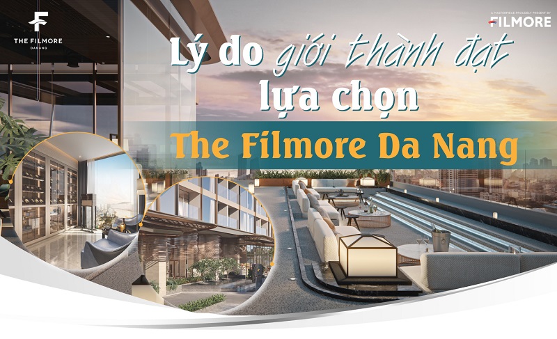 eMagazine: Lý do giới thành đạt lựa chọn The Filmore Da Nang