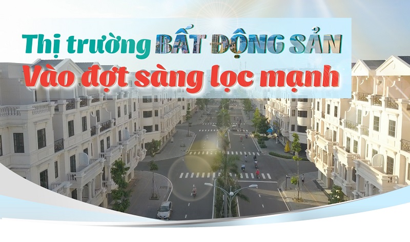 Emagazine: Thị trường bất động sản vào đợt sàng lọc mạnh