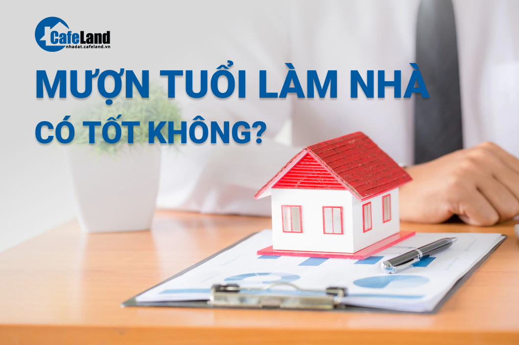 Mượn Tuổi Làm Nhà Có Tốt Không? Hướng Dẫn Chi Tiết Và Mẫu Văn Khấn