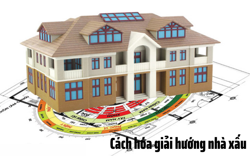 Hướng dẫn cách hóa giải hướng nhà xấu phong thủy bát trạch
