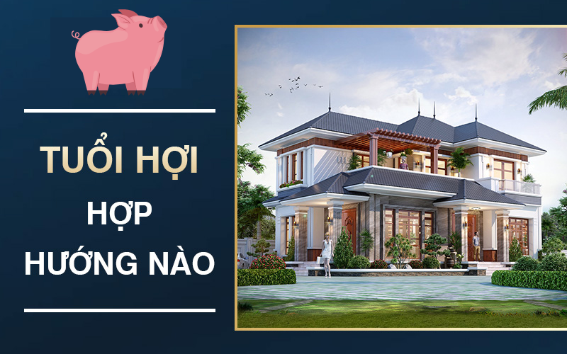Gia chủ sinh năm 1983 tuổi Quý Hợi hợp hướng nào?