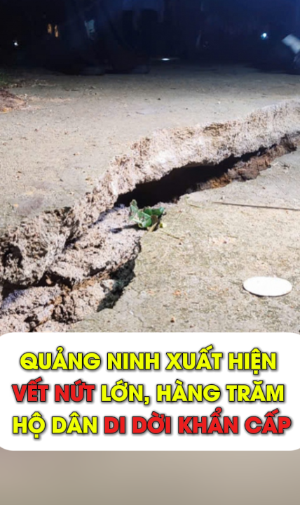 Quảng Ninh xuất hiện vết nứt lớn, buộc di dời khẩn cấp hàng trăm hộ dân