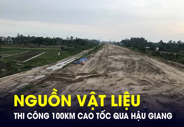 Nguồn vật liệu thi công 100km cao tốc qua tỉnh Hậu Giang đang ra sao?