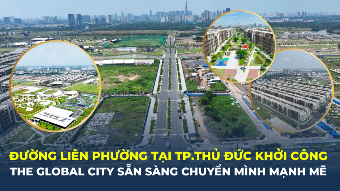 Đường Liên Phường tại TP.Thủ Đức khởi công, The Global City sẵn sàng chuyển mình mạnh mẽ