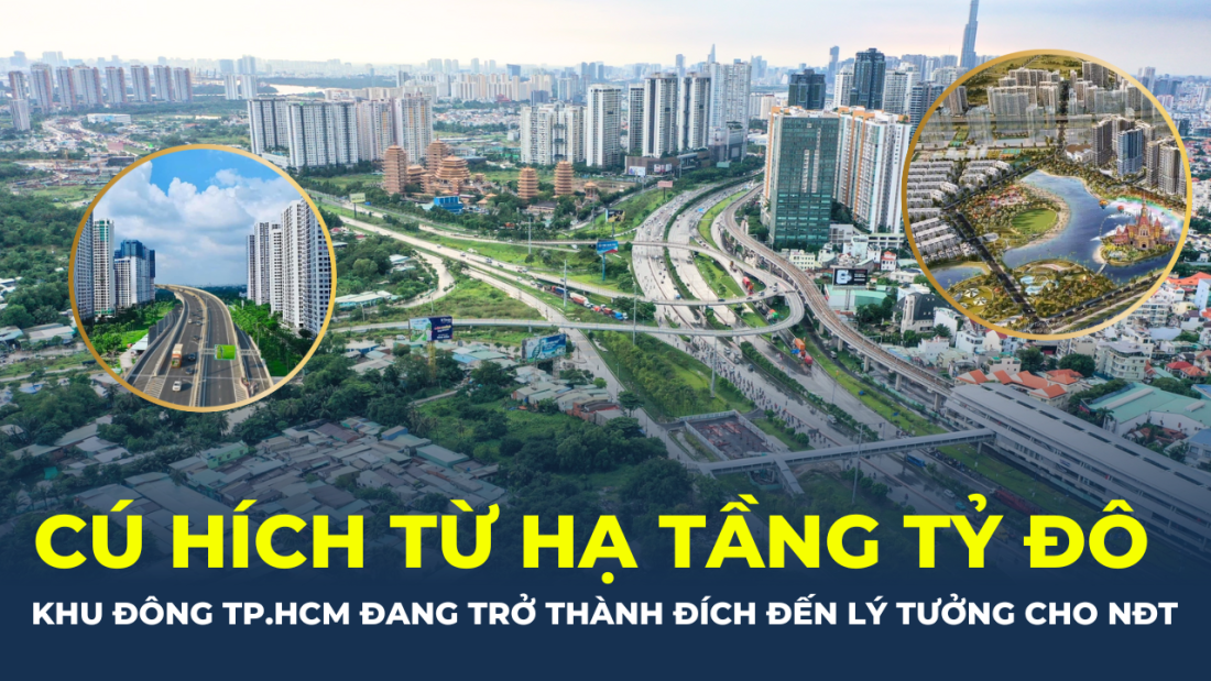 Cú hích từ hạ tầng tỷ đô, khu Đông TP.HCM đang trở thành đích đến lý tưởng cho giới đầu tư