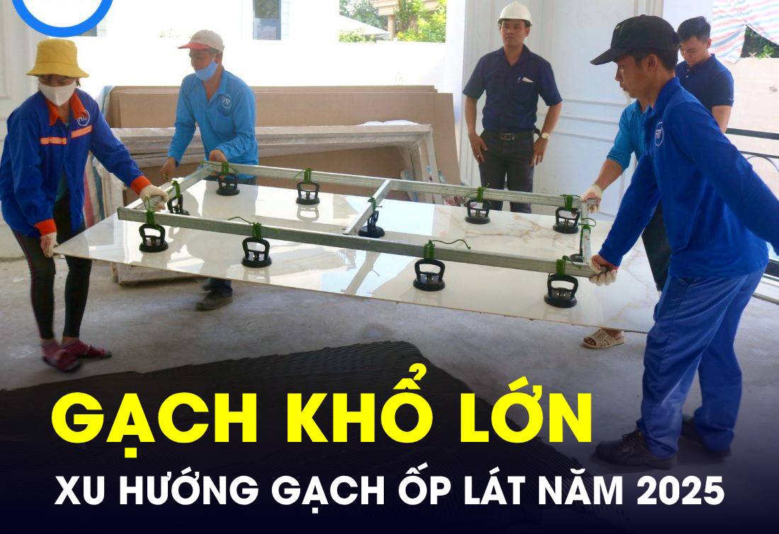 Xu hướng GẠCH ỐP LÁT KÍCH THƯỚC LỚN sẽ chiếm sóng của năm 2025?- Ảnh 1. Xu hướng GẠCH ỐP LÁT KÍCH THƯỚC LỚN sẽ chiếm sóng của năm 2025?- Ảnh 1.