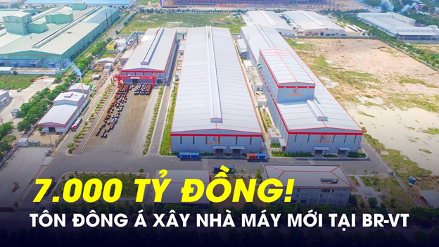 Tôn Đông Á sắp xây nhà máy mới 7.000 tỷ, công suất 1,2 triệu tấn/năm tại Bà Rịa - Vũng Tàu- Ảnh 1.