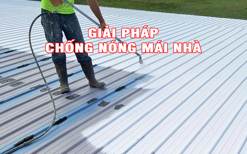 Các loại vật liệu chống nóng mái nhà phổ biến nhất hiện nay