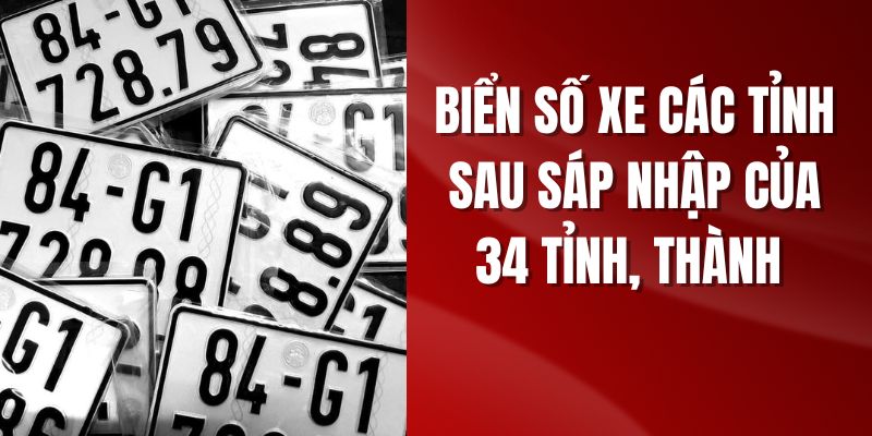 Từ 1/7, ký hiệu biển số xe của các tỉnh thành thế nào?