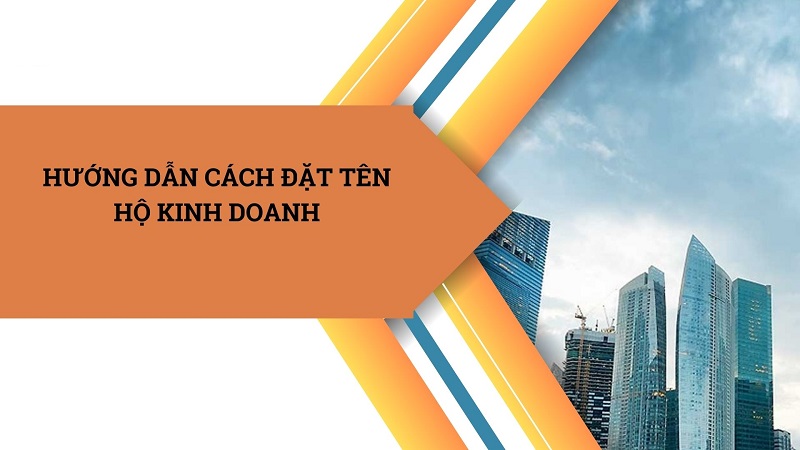 Đặt tên Hộ kinh doanh, bạn đã biết quy định này?