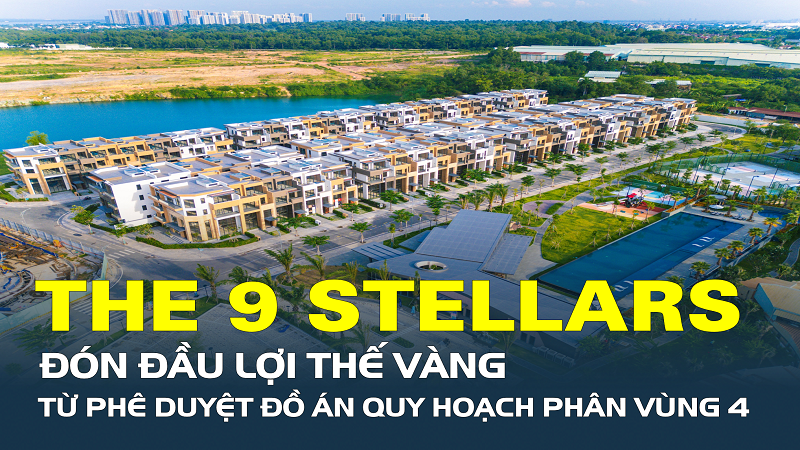 The 9 Stellars đón đầu lợi thế vàng từ phê duyệt đồ án quy hoạch phân vùng 4