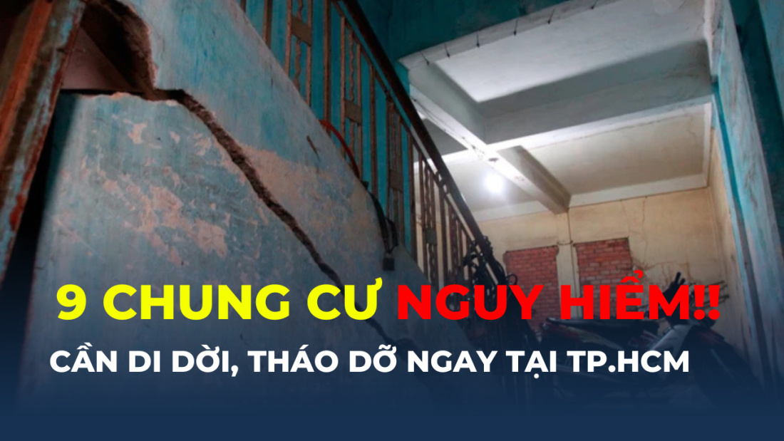 9 chung cư nguy hiểm cần di dời, tháo dỡ ngay tại TP.HCM