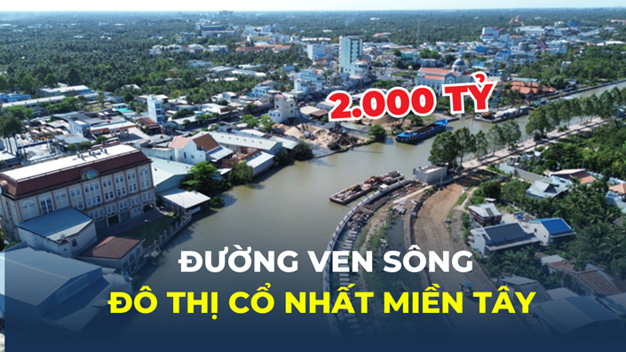 Đô thị cổ nhất miền Tây thay đổi ra sao với tuyến ven sông 2.000 tỷ?