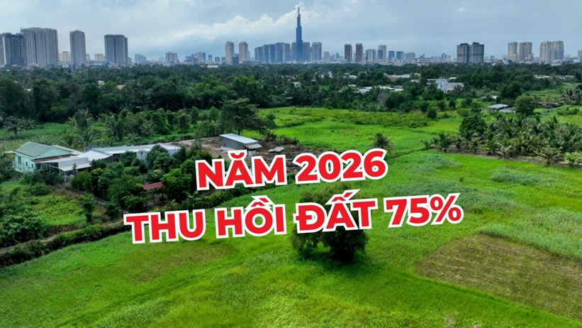 Năm 2026 thu hồi đất khi 75% đồng thuận: Người dân được lợi gì?