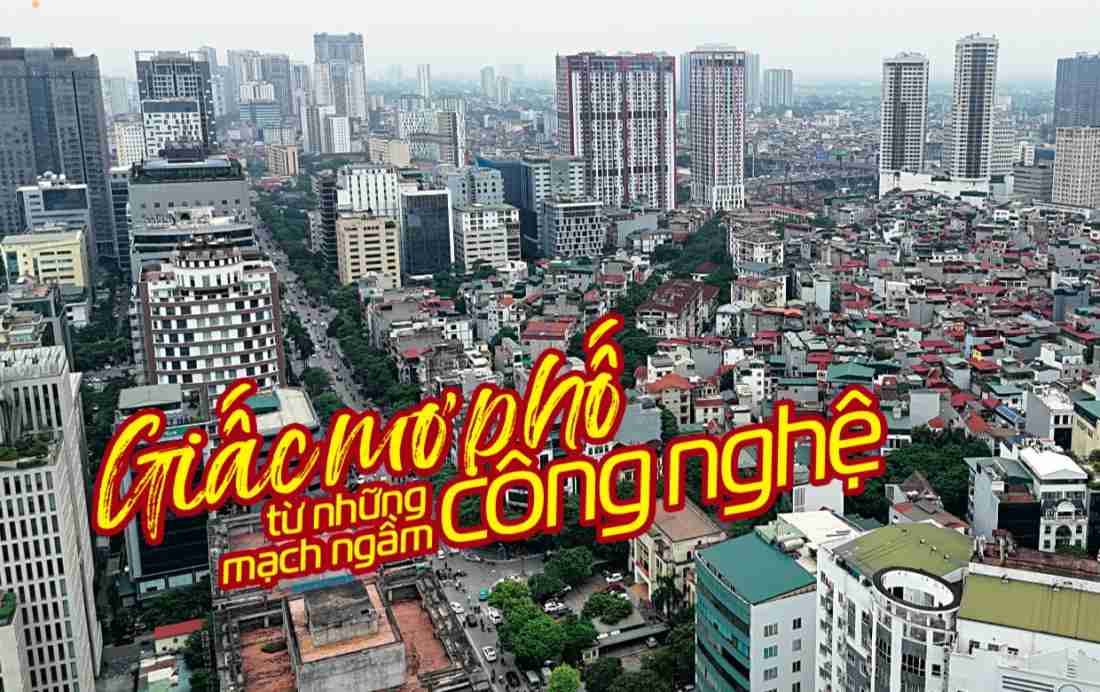 Giấc mơ phố từ những mạch ngầm công nghệ