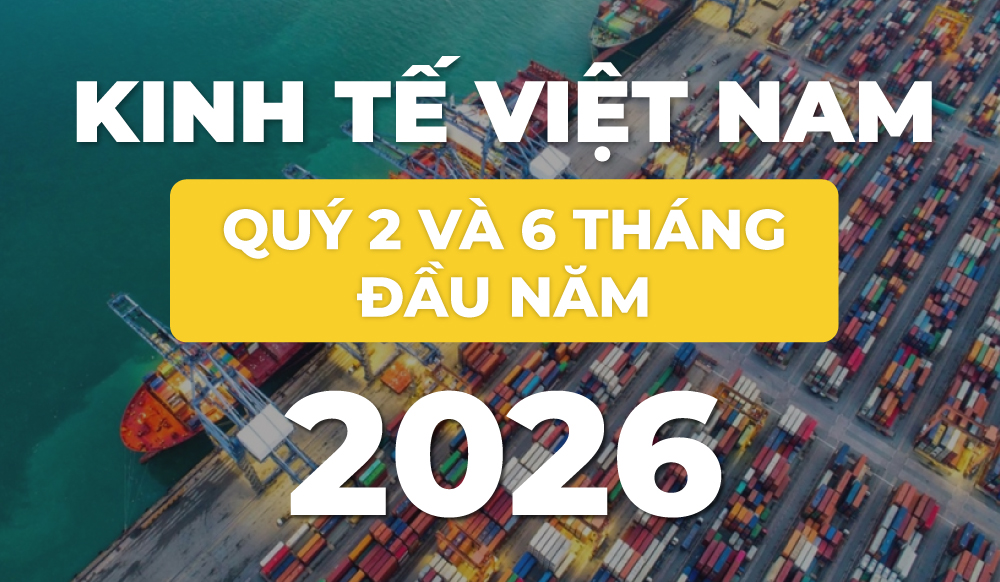 Bức tranh kinh tế Việt Nam 6 tháng đầu năm 2026 qua những con số