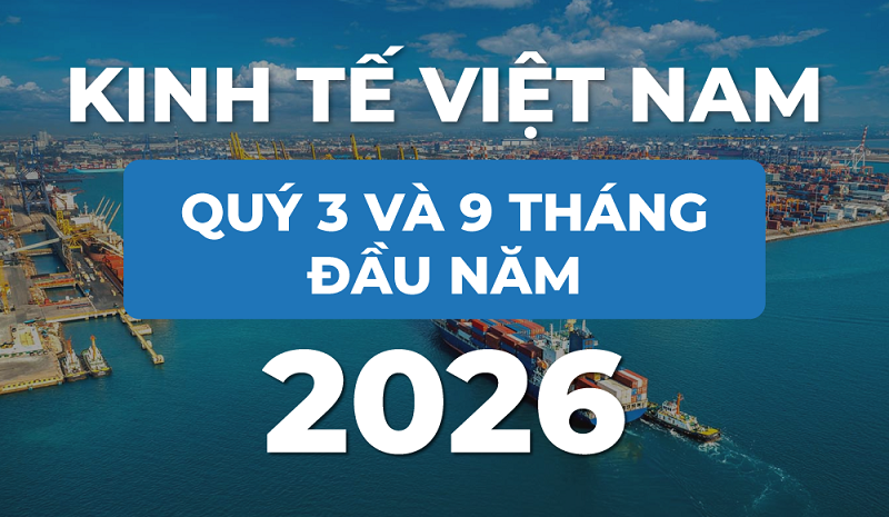 Bức tranh kinh tế Việt Nam quý 3 và 9 tháng đầu năm 2026 với những con số nổi bật