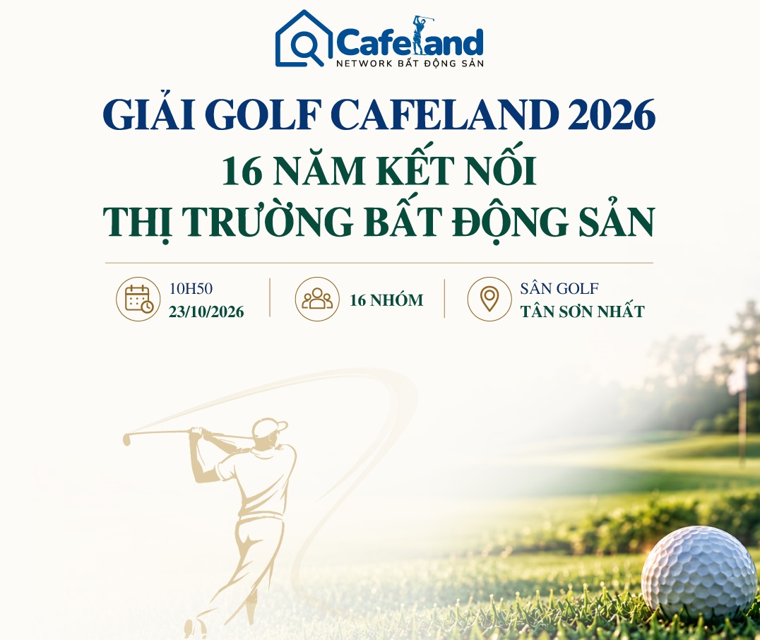 Ngày 23/10: Sẽ diễn ra giải Golf CafeLand 2026 “16 năm kết nối thị trường Bất động sản”